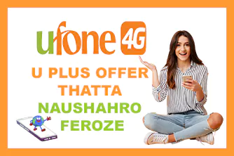 U Plus Offer Thatta Naushahro Feroze